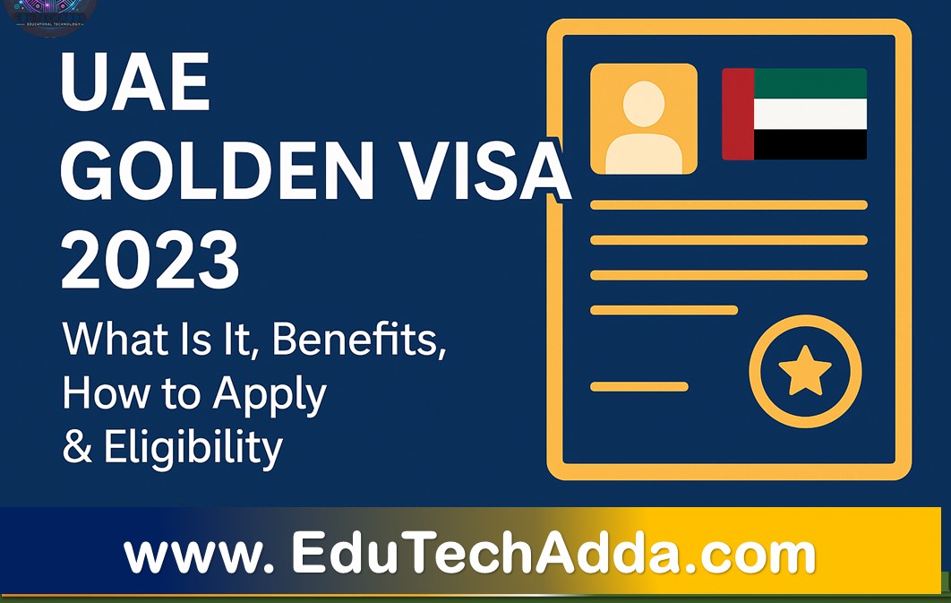 UAE Golden Visa 2025 | What Is It, Benefits, How to Apply & Eligibility