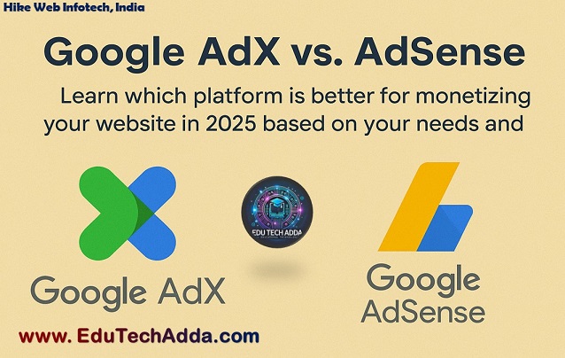 Google AdX vs AdSense: Which is Better for Monetizing Your Website in 2025?