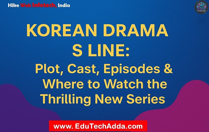 Korean Drama S Line: Plot, Cast, Episodes & Where to Watch the Thrilling New Series