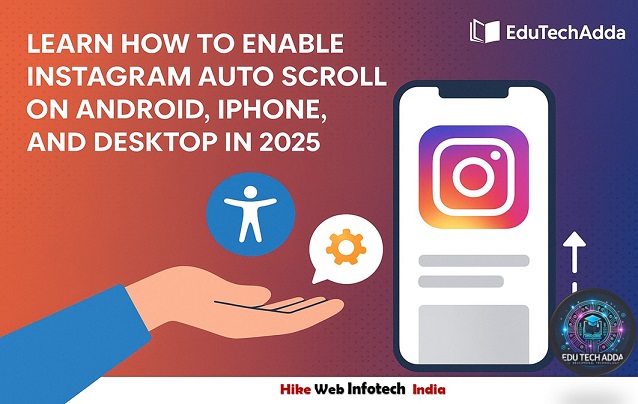 Instagram Auto Scroll Feature (2025): What It Is & How to Use It Smartly